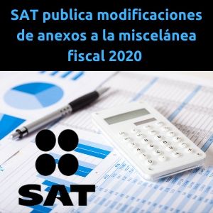 SAT publica modificaciones a los anexos de la Miscelánea Fiscal de 2020